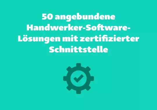 50 angebunden Handwerker-Software-Lösungen mit zertifizierter Schnittstelle